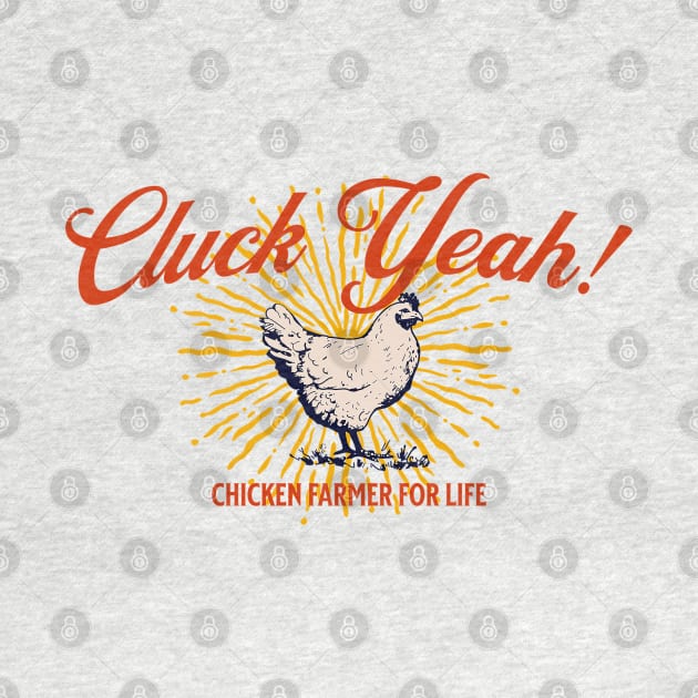 Cluck Yeah! Chicken Farmer for Life by Pixels, Prints & Patterns